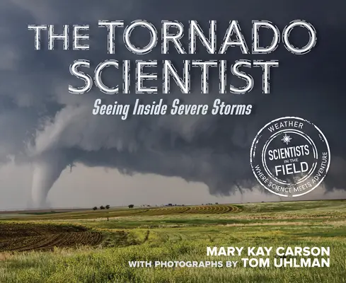 Vědec Tornádo: Nahlédnutí do nitra silných bouří - The Tornado Scientist: Seeing Inside Severe Storms