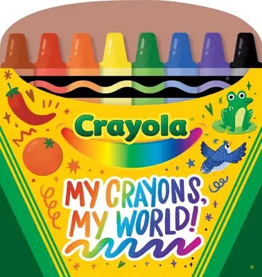 Crayola Moje pastelky, můj svět! Pastelky ve tvaru záložek, desková kniha - Crayola My Crayons, My World!: Crayon Shaped Tabbed Board Book