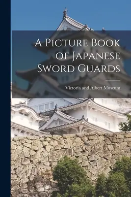 Obrázková kniha o japonských strážcích meče - A Picture Book of Japanese Sword Guards