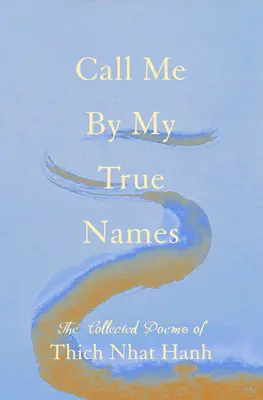 Říkejte mi mými pravými jmény: Sebrané básně - Call Me by My True Names: The Collected Poems