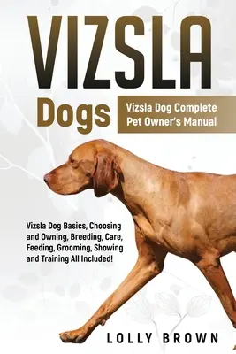 Psi plemene vizsla: Kompletní příručka majitele psa plemene vizsla pro domácí zvířata - Vizsla Dogs: Vizsla Dog Complete Pet Owner's Manual