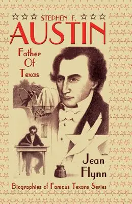 Stephen F. Austin: Otec Texasu - Stephen F. Austin: Father of Texas