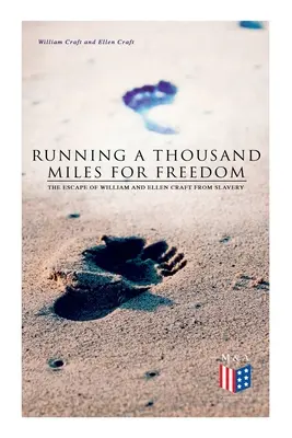 Běh na tisíc mil za svobodou: Útěk Williama a Ellen Craftových z otroctví. - Running a Thousand Miles for Freedom: The Escape of William and Ellen Craft from Slavery