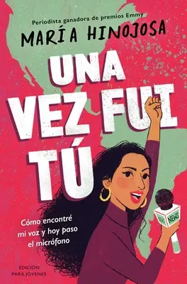 Una Vez Fui T -- Edicin Para Jvenes (Once I Was You -- Adapted for Young Readers): Cmo Encontr Mi Voz Y Hoy Paso El Micrfono (Přeloženo podle originálu) - Una Vez Fui T -- Edicin Para Jvenes (Once I Was You -- Adapted for Young Readers): Cmo Encontr Mi Voz Y Hoy Paso El Micrfono