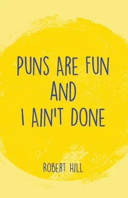 Slovní hříčky jsou zábavné a ještě jsem neskončila - Puns Are Fun and I Ain't Done