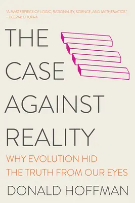 Případ proti realitě: Proč nám evoluce skryla pravdu před očima - The Case Against Reality: Why Evolution Hid the Truth from Our Eyes