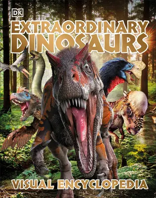 Neobyčejní dinosauři a jiný prehistorický život Vizuální encyklopedie - Extraordinary Dinosaurs and Other Prehistoric Life Visual Encyclopedia