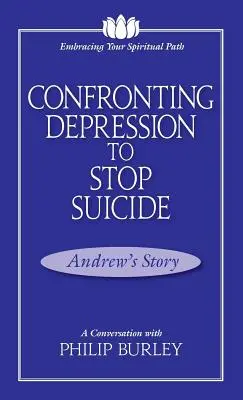 Konfrontace s depresí, která zastaví sebevraždu: Rozhovor s Philipem Burleym - Confronting Depression to Stop Suicide: A Conversation with Philip Burley