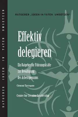 Efektivní delegování: Efektivní delegování: Průvodce vedoucího, jak mít věci hotové (německy) - Delegating Effectively: A Leader's Guide to Getting Things Done (German)