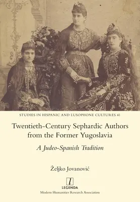 Sefardští autoři dvacátého století z bývalé Jugoslávie: Judeo-španělská tradice - Twentieth-Century Sephardic Authors from the Former Yugoslavia: A Judeo-Spanish Tradition