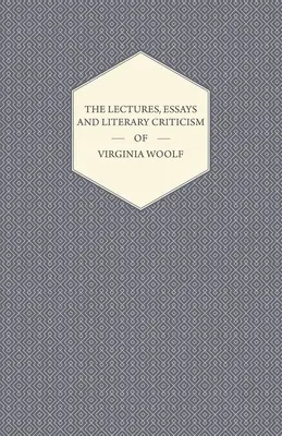 Přednášky, eseje a literární kritika Virginie Woolfové - The Lectures, Essays and Literary Criticism of Virginia Woolf