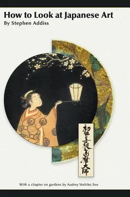 Jak se dívat na japonské umění - How to Look at Japanese Art
