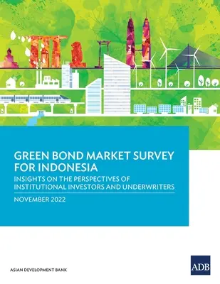 Průzkum trhu se zelenými dluhopisy v Indonésii: Pohled institucionálních investorů a upisovatelů na tuto problematiku - Green Bond Market Survey for Indonesia: Insights on the Perspectives of Institutional Investors and Underwriters
