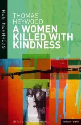 Žena zabitá laskavostí - A Woman Killed With Kindness