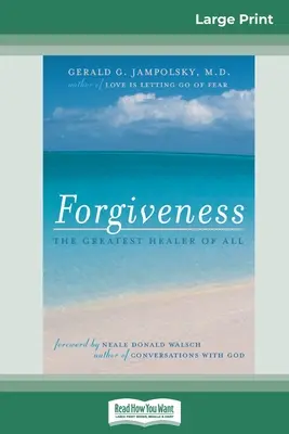 Odpuštění: Odpuštění: Největší léčitel ze všech (16pt Large Print Edition) - Forgiveness: The Greatest Healer of All (16pt Large Print Edition)