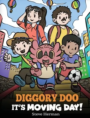 Diggory Doo, It's Moving Day!: Příběh o stěhování do nového domova, nových kamarádech a nové škole. - Diggory Doo, It's Moving Day!: A Story about Moving to a New Home, Making New Friends and Going to a New School