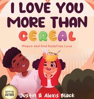 Miluji tě víc než cereálie: Maeva a táta znovu definují lásku - I Love You More Than Cereal: Maeva and Dad Redefine Love