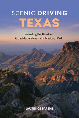 Scenic Driving Texas: Včetně národních parků Big Bend a Guadalupe Mountains. - Scenic Driving Texas: Including Big Bend and Guadalupe Mountains National Parks