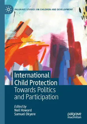 Mezinárodní ochrana dětí: K politice a participaci - International Child Protection: Towards Politics and Participation