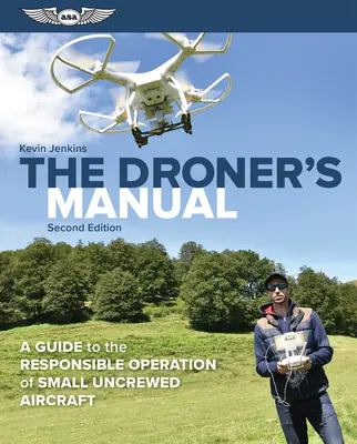 Příručka dronera: Příručka pro zodpovědný provoz malých bezpilotních letadel - The Droner's Manual: A Guide to the Responsible Operation of Small Uncrewed Aircraft