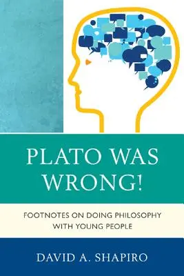 Platón se mýlil! Víte, jak se dělá filosofie s mladými lidmi? - Plato Was Wrong!: Footnotes on Doing Philosophy with Young People