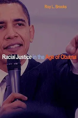 Rasová spravedlnost v Obamově věku - Racial Justice in the Age of Obama
