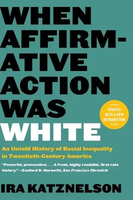 Když byla afirmativní akce bílá: Nevyřčené dějiny rasové nerovnosti v Americe dvacátého století: White White White: An Untold History of Racial Inequality in Twentieth-Century America. - When Affirmative Action Was White: An Untold History of Racial Inequality in Twentieth-Century America