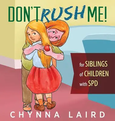 Nespěchej na mě! Pro sourozence dětí s poruchou smyslového vnímání (SPD) - Don't Rush Me!: For Siblings of Children With Sensory Processing Disorder (SPD)