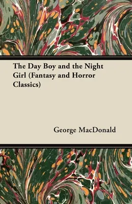 Denní chlapec a noční dívka (Fantasy a hororová klasika) - The Day Boy and the Night Girl (Fantasy and Horror Classics)