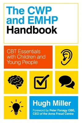 Příručka CWP a Emhp: Základy CBT s dětmi a mládeží - The CWP and Emhp Handbook: CBT Essentials with Children and Young People