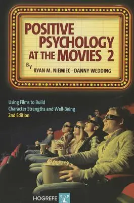 Pozitivní psychologie ve filmu 2: Využití filmů k budování silných stránek charakteru a dobré pohody - Positive Psychology at the Movies 2: Using Films to Build Character Strengths and Well-Being
