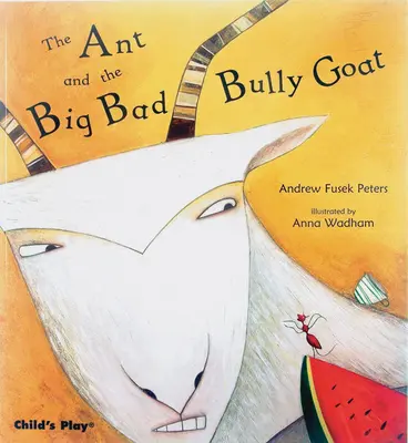 Mravenec a velká zlá tyranská koza - The Ant and the Big Bad Bully Goat