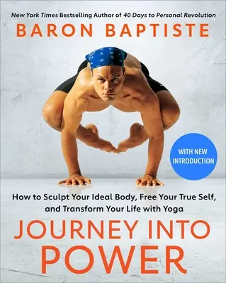 Cesta k síle: Jak pomocí jógy vytvarovat ideální tělo, osvobodit své pravé já a proměnit svůj život - Journey Into Power: How to Sculpt Your Ideal Body, Free Your True Self, and Transform Your Life with Yoga