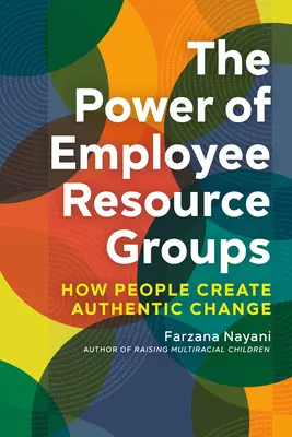 Síla zaměstnaneckých skupin: Jak lidé vytvářejí autentické změny - The Power of Employee Resource Groups: How People Create Authentic Change