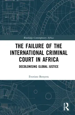 Selhání Mezinárodního trestního soudu v Africe: Dekolonizace globální spravedlnosti - The Failure of the International Criminal Court in Africa: Decolonising Global Justice