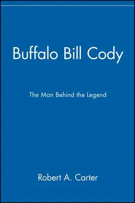 Buffalo Bill Cody: Muž, který se skrývá za legendou - Buffalo Bill Cody: The Man Behind the Legend