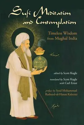 Súfijská meditace a kontemplace: Nadčasová moudrost z mughalské Indie - Sufi Meditation and Contemplation: Timeless Wisdom from Mughal India