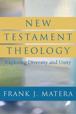Novozákonní teologie: Zkoumání rozmanitosti a jednoty - New Testament Theology: Exploring Diversity and Unity
