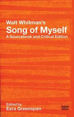 Píseň o sobě od Walta Whitmana: Whitmanův román: Pramenná a kritická edice - Walt Whitman's Song of Myself: A Sourcebook and Critical Edition