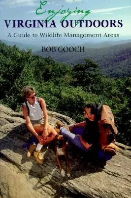 Užívat si Virginie v přírodě: Průvodce oblastmi s volně žijícími živočichy a planě rostoucími rostlinami - Enjoying Virginia Outdoors: A Guide to Wildlife Management Areas