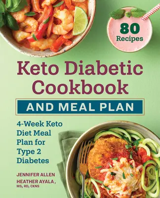 Keto diabetická kuchařka a jídelníček: Čtyřtýdenní jídelníček pro diabetiky 2. typu: Keto dietní kuchařka a kuchařka pro diabetiky 2. typu. - Keto Diabetic Cookbook and Meal Plan: 4-Week Keto Diet Meal Plan for Type 2 Diabetes