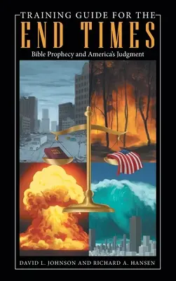 Průvodce tréninkem pro poslední časy: Biblická proroctví a soud nad Amerikou: Příručka pro konec světa. - Training Guide for the End Times: Bible Prophecy and America's Judgment