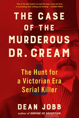 Případ vraždícího doktora Smetany: Pátrání po sériovém vrahovi z viktoriánské éry - The Case of the Murderous Dr. Cream: The Hunt for a Victorian Era Serial Killer