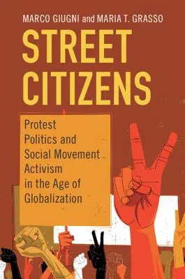 Občané ulice: Protestní politika a aktivismus sociálních hnutí ve věku globalizace. - Street Citizens: Protest Politics and Social Movement Activism in the Age of Globalization