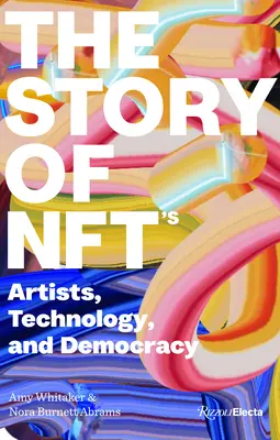Příběh Nfts: Umělci, technologie a demokracie - The Story of Nfts: Artists, Technology, and Democracy