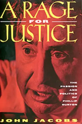 Hněv pro spravedlnost: Vášeň a politika Phillipa Burtona - A Rage for Justice: The Passion and Politics of Phillip Burton