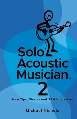 Sólový akustický hudebník 2: Nové tipy, příběhy a rozhovory SAM - Solo Acoustic Musician 2: New Tips, Stories and SAM Interviews