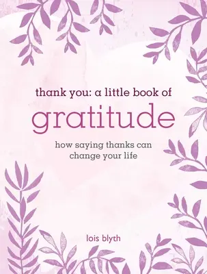Děkuji: Malá kniha vděčnosti: Jak vám poděkování může změnit život - Thank You: A Little Book of Gratitude: How Saying Thanks Can Change Your Life