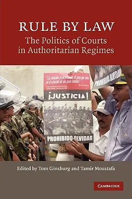 Vláda podle práva: Politika soudů v autoritářských režimech. - Rule by Law: The Politics of Courts in Authoritarian Regimes