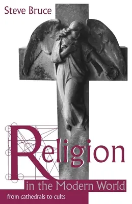 Náboženství v moderním světě: Od katedrál ke kultům - Religion in the Modern World: From Cathedrals to Cults